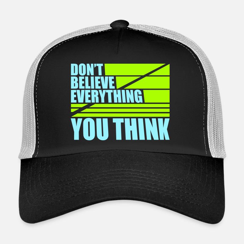 Don't Believe Everything You Think Saying Wisdom Trucker Cap