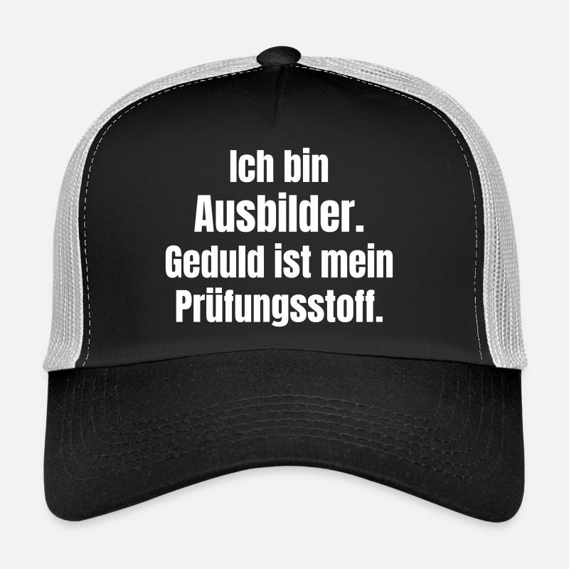 Geduld als Prüfungsstoff Ausbilder Trucker Cap