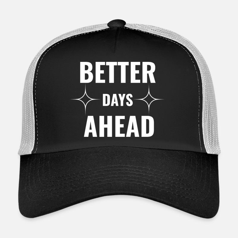 Better Days Ahead Minimal Motivational Typography - Trucker Cap - black/stone grey