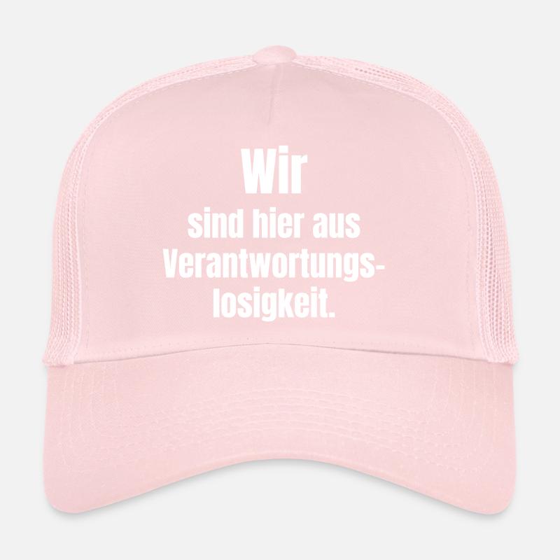 Irresponsibility Shirt Statement Trucker Cap