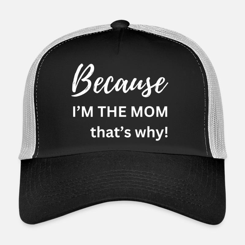 Because I'm The Mom That's Why Funny Gift - Trucker Cap - black/stone grey