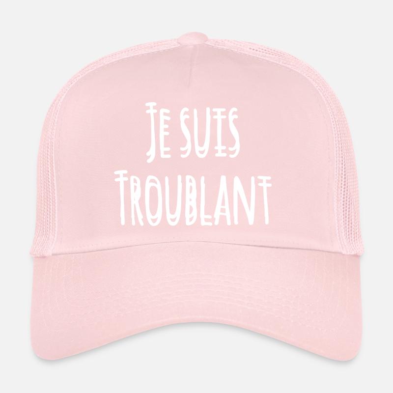 JE SUIS TROUBLANT ! Casquette trucker 