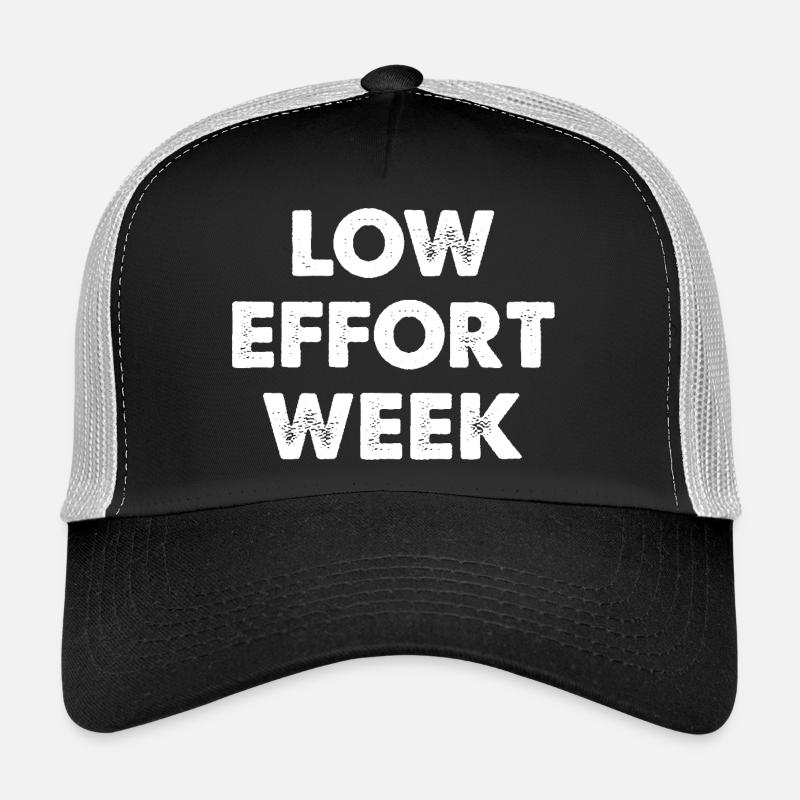 Low Effort Week Trucker Cap