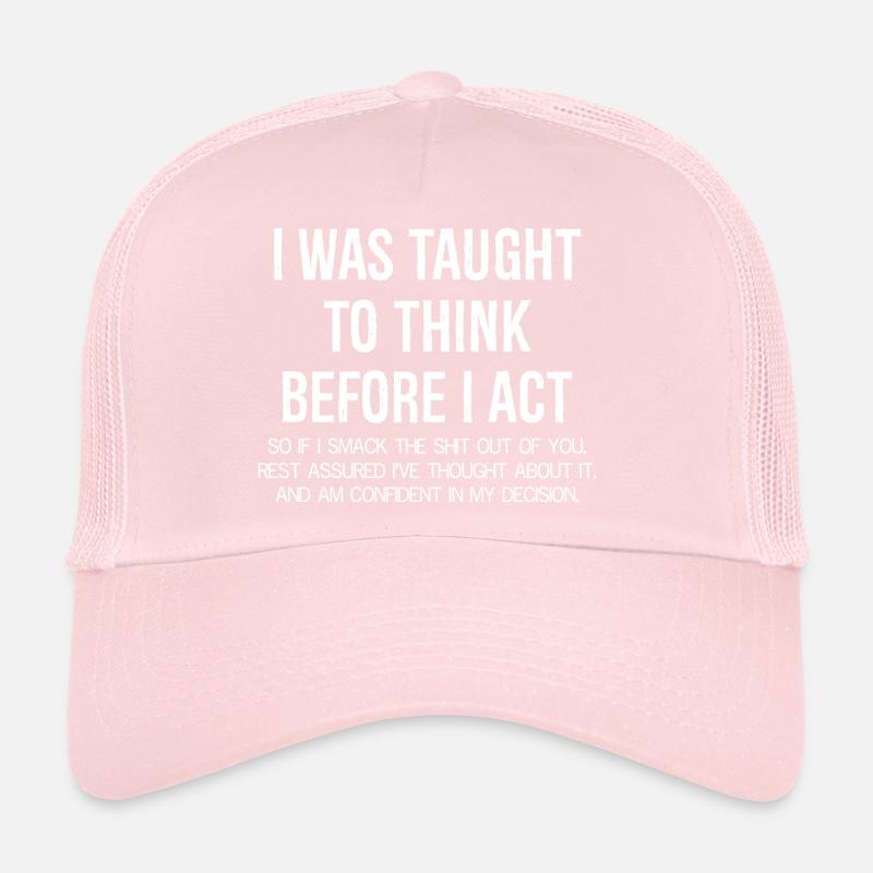 On m’a appris à réfléchir avant d’agir drôlement Casquette trucker 