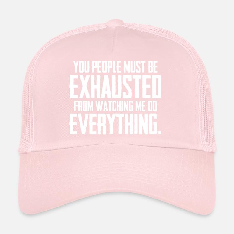 Vous devez être épuisés Casquette trucker 