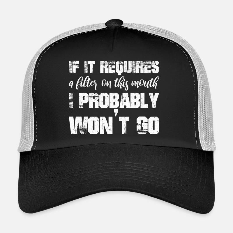 If it requires a filter on this mouth, I probably Trucker Cap