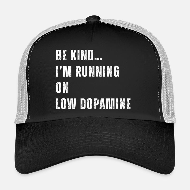 Be Kind I'm Running on Low Dopamine - Trucker Cap - black/stone grey