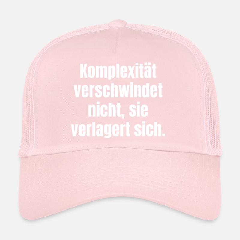 Complexity doesn't disappear, it shifts Trucker Cap