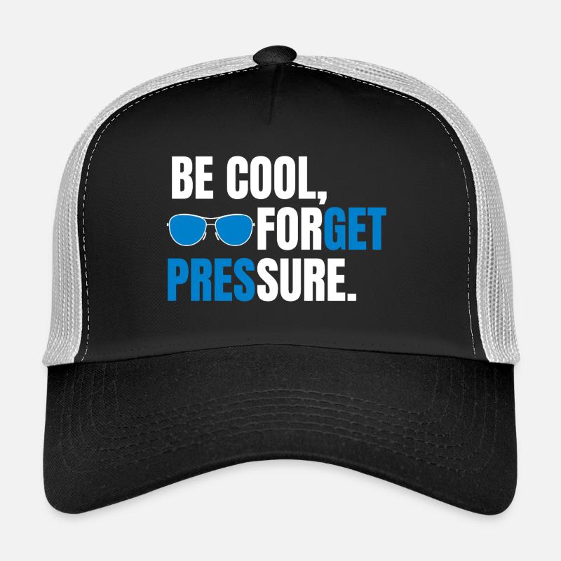 Be Cool Forget Pressure - Trucker Cap - black/stone grey