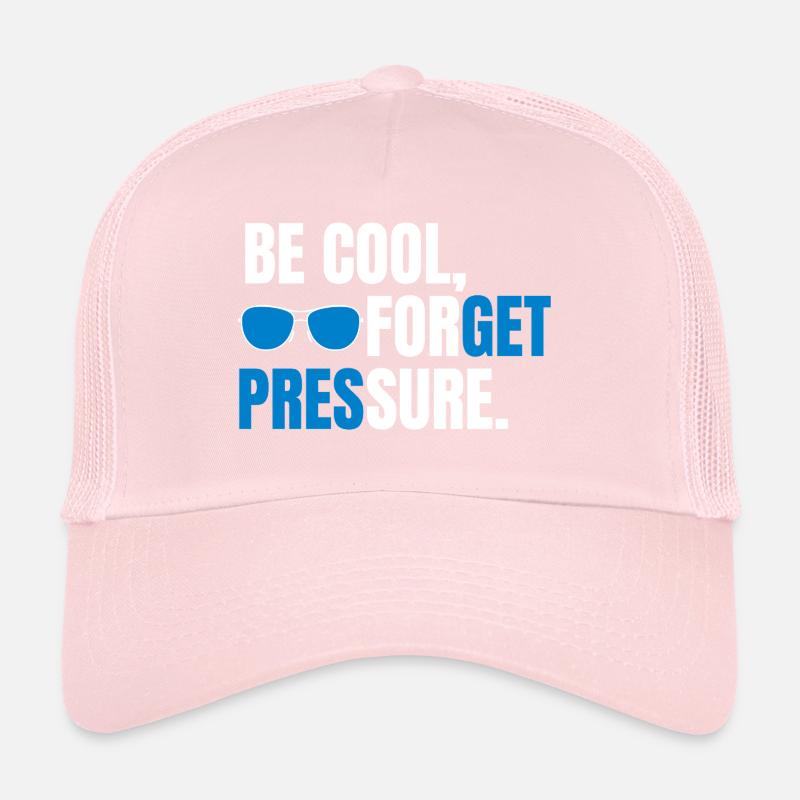 Be Cool Forget Pressure Casquette trucker 