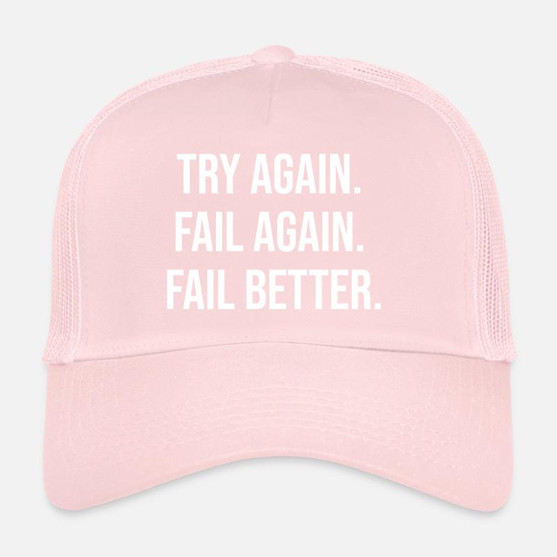 Try Again. Fail Again. Fail Better. Trucker Cap