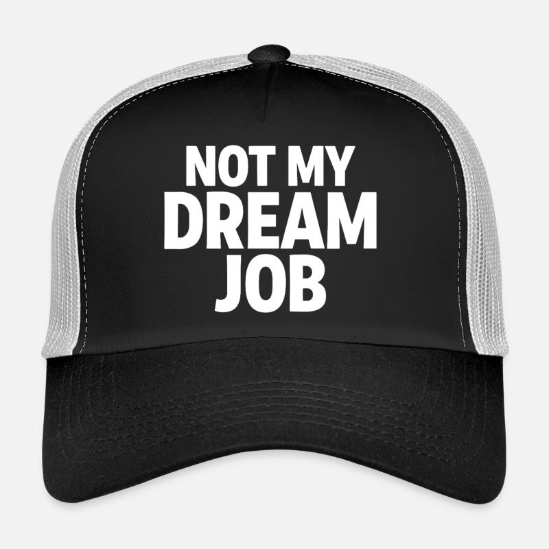 PAS MON EMPLOI DE RÊVE Déclaration d’humour de bureau Casquette trucker 