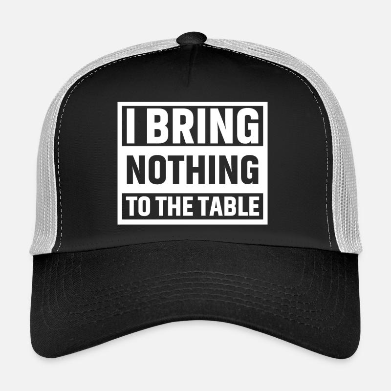 Ich bringe nichts auf den Tisch Trucker Cap