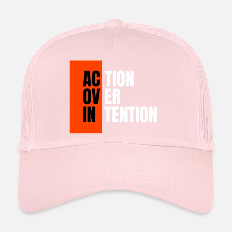 Action over intention. Trucker Cap