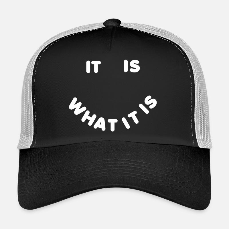 It is what it is Trucker Cap