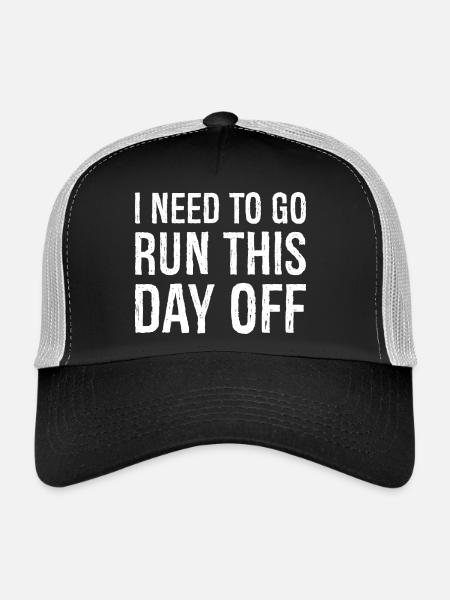 I need to go run this day off - Trucker Cap - black/stone grey - Front