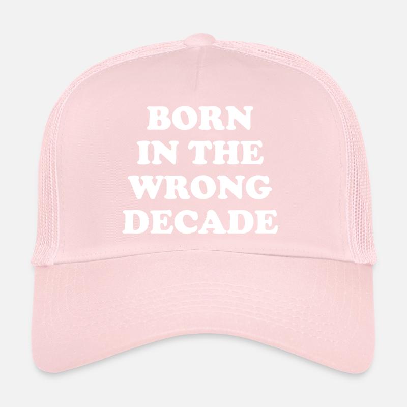 Born In The Wrong Decade Trucker Cap