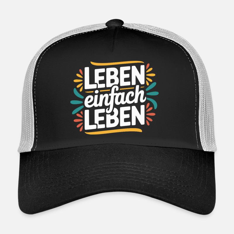 Leben einfach Leben – Positives Lebensmotto Design Trucker Cap