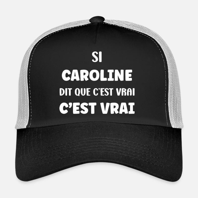 Caroline says it's true Trucker Cap