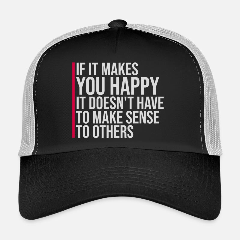 Si ça te rend heureux, sens les autres, Spruch Glück Frei Casquette trucker 