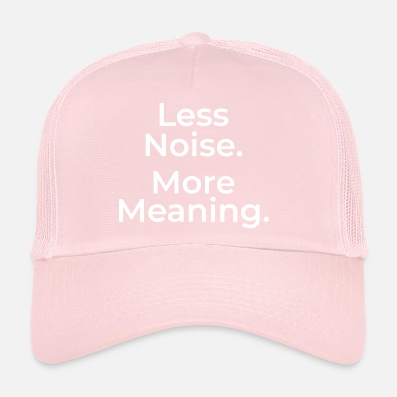 Moins de bruit. Plus de sens. – Chemise statement Casquette trucker 