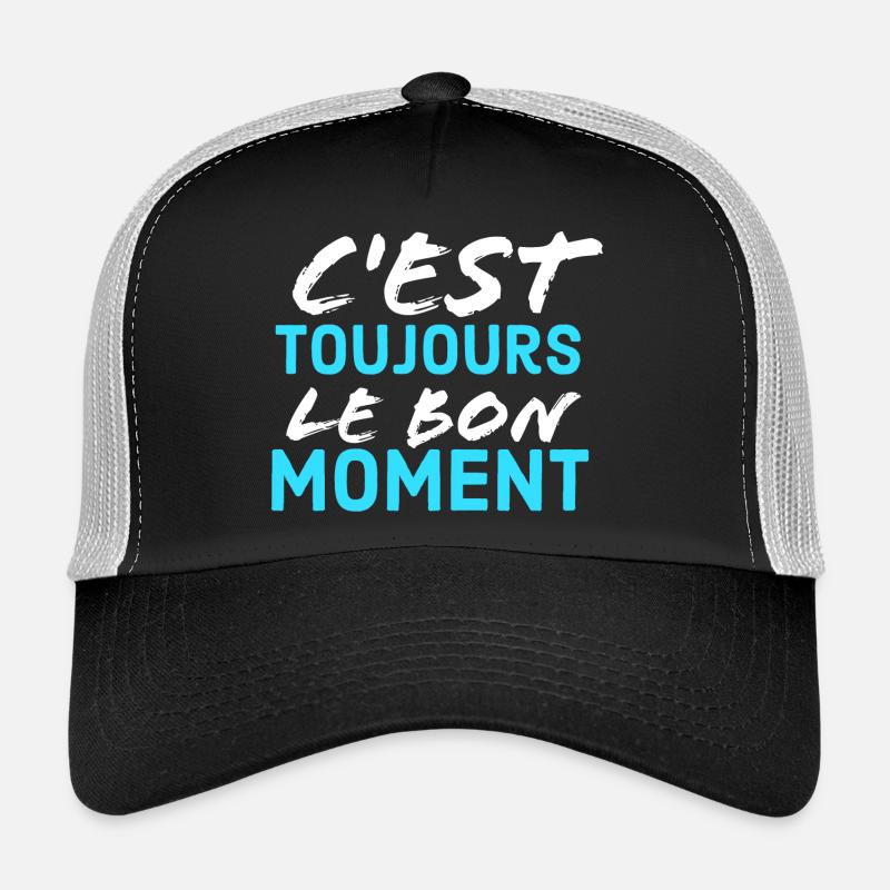 c'est toujour lr bon moment Casquette trucker 