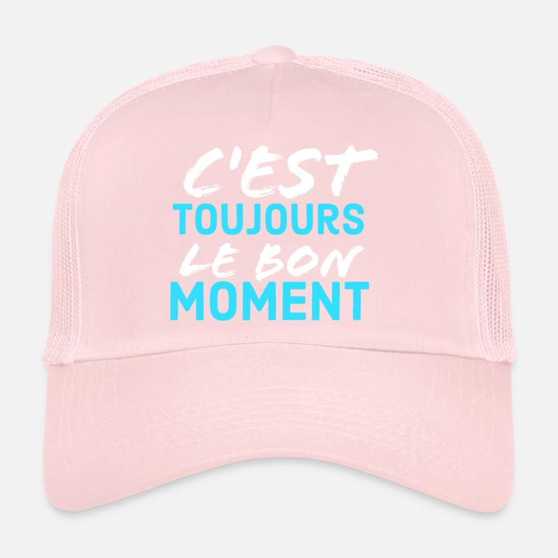 c'est toujour lr bon moment Casquette trucker 