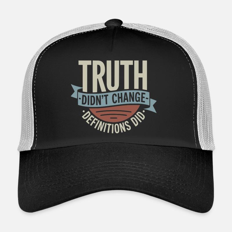 La vérité n'a pas changé, les définitions ont changé | Gras Casquette trucker 