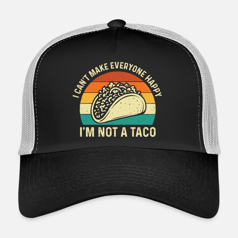 I Can't Make Everyone Happy I'm Not A Taco Trucker Cap