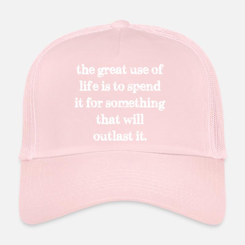 La grande utilité de la vie est de la dépenser pour quelque chose Casquette trucker 