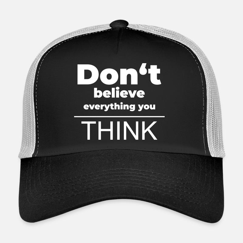 Ne crois pas tout ce que tu penses | T-shirt Mindset Casquette trucker 