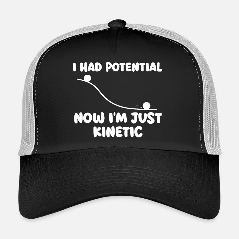 J’avais maintenant du potentiel dans l’humour de physique cinétique Casquette trucker 
