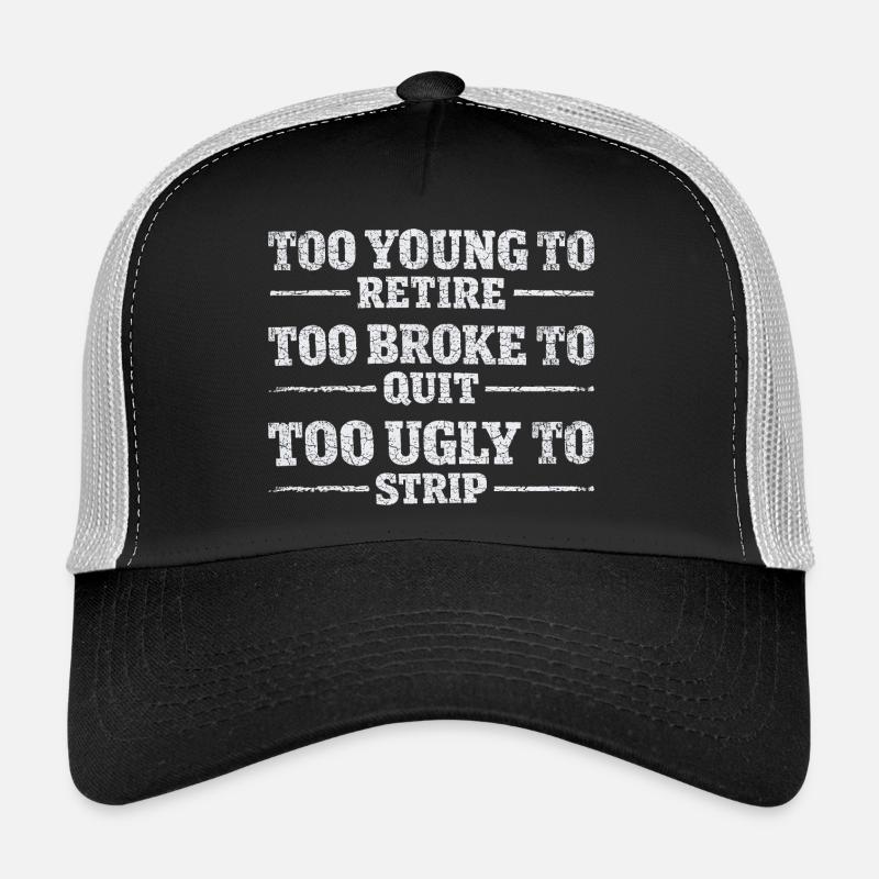 Design Humor Work - Too Young To Retire Trucker Cap
