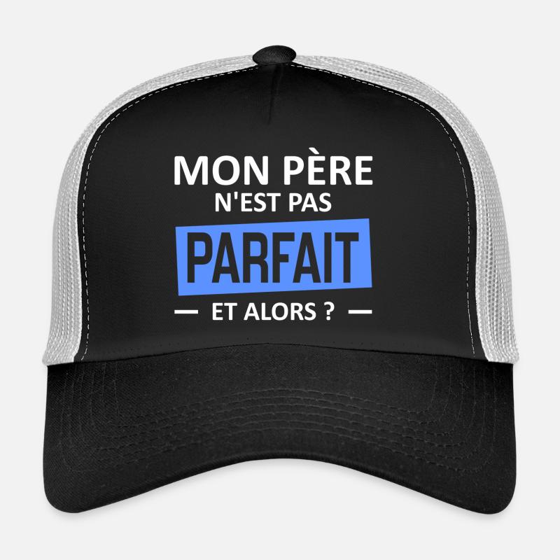 mon père n'est pas parfait et alors? Casquette trucker 