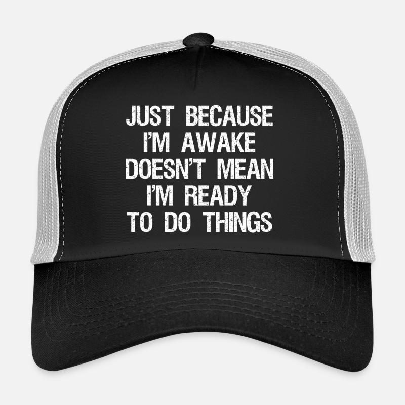 Juste parce que je suis réveillé drôle Casquette trucker 