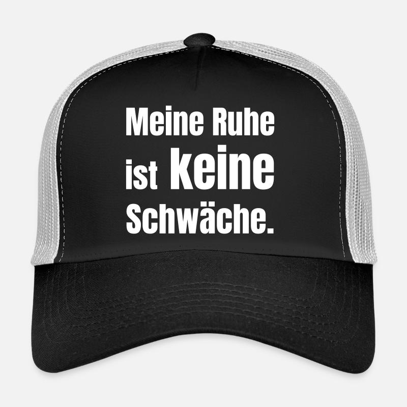 My calm is not a weakness. Trucker Cap