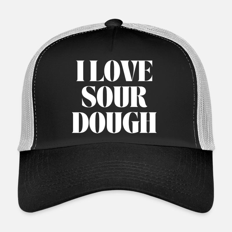 i love sourdough  Trucker Cap