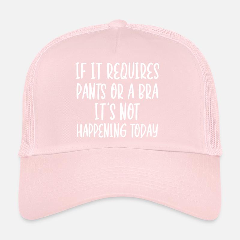 Si cela nécessite un pantalon ou un soutien-gorge, cela ne se produit pas Casquette trucker 