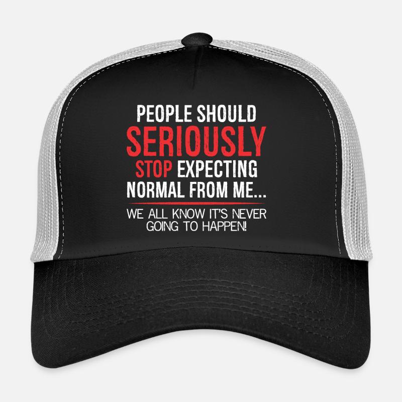 Les gens devraient sérieusement cesser de s’attendre à ce qu’ils soient normaux - Casquette trucker - noir/gris pierre