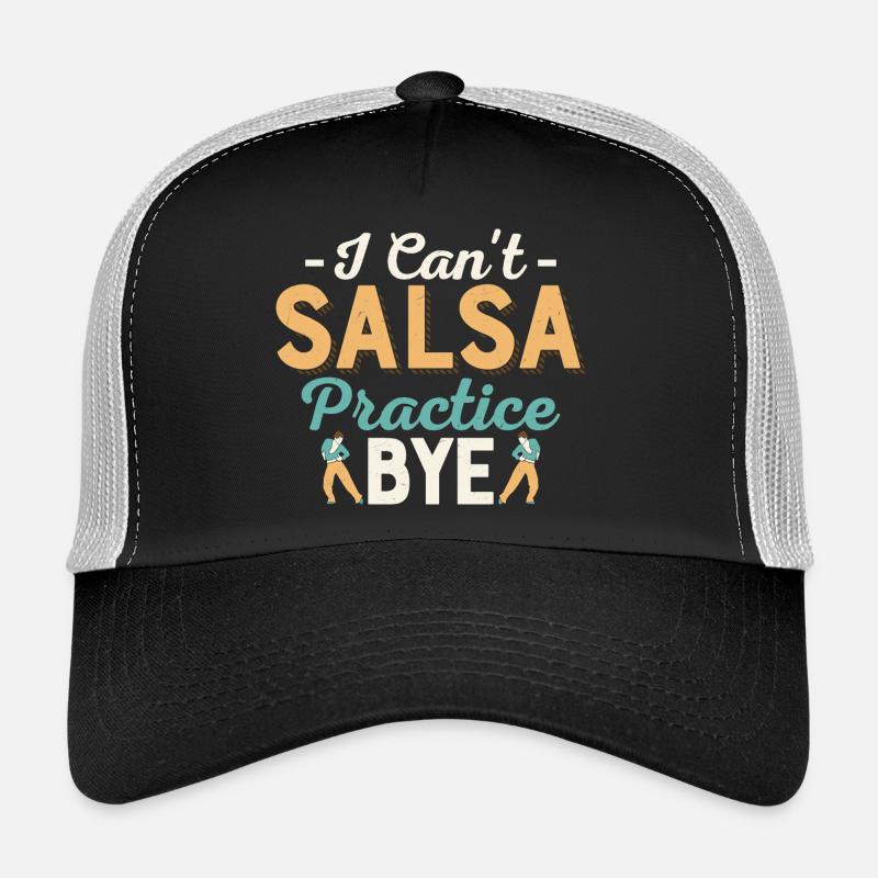 I Can't Salsa Practice.Bye. Salsa Dance Latin Musi Trucker Cap