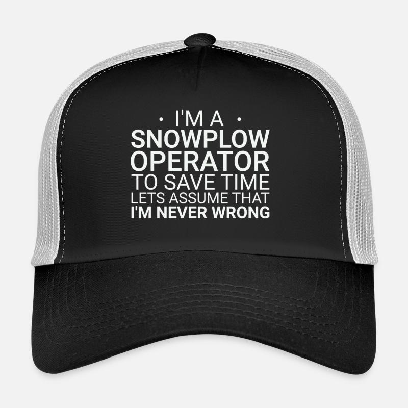 Snowplow Operator Never Wrong Snowplow Driver Trucker Cap