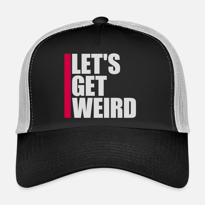 Let's Get Weird Funny Party Saying for Celebrations Trucker Cap