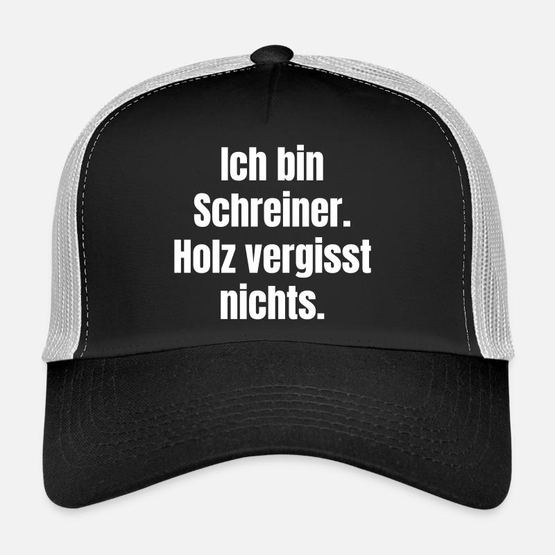 I'm a carpenter, wood doesn't forget anything Trucker Cap