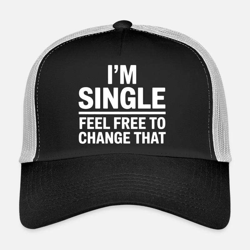 Single Sayings Singles Funny Single Gift Trucker Cap