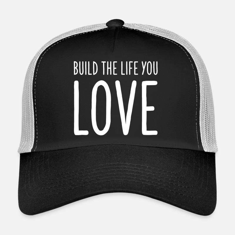 Construis la vie que tu aimes - Motivations Conception de texte Casquette trucker 