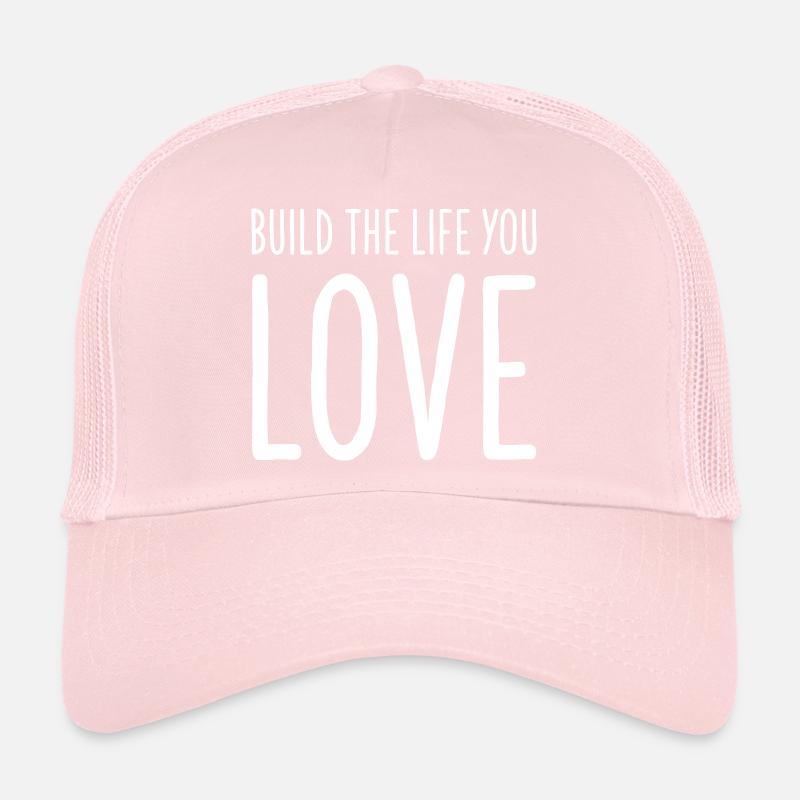 Construis la vie que tu aimes - Motivations Conception de texte Casquette trucker 