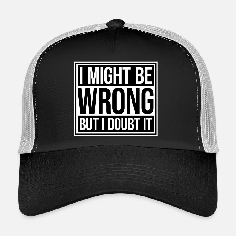 I Might Be Wrong But I Doubt It Lustig Sarkastisch Trucker Cap