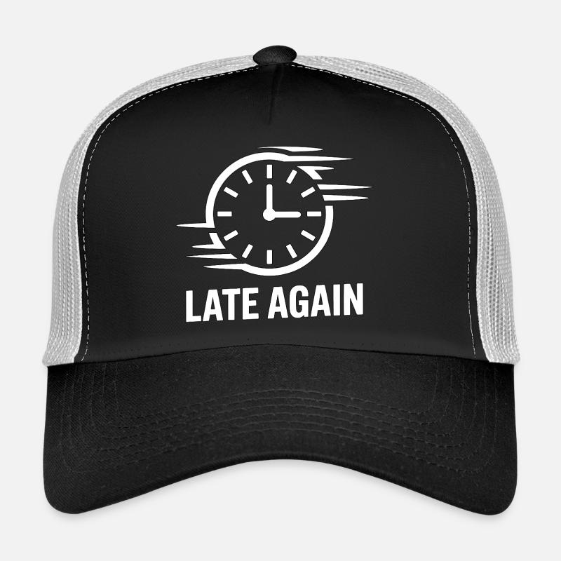 Late Again Time Blindness Trucker Cap