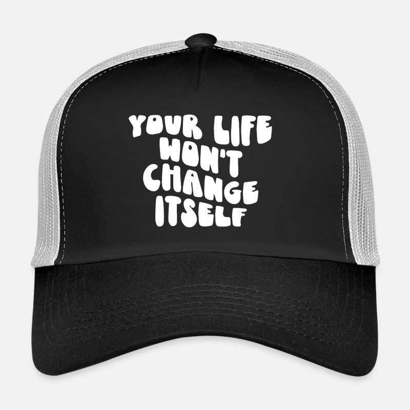 Votre vie ne changera pas d’elle-même Citation de motivation Casquette trucker 