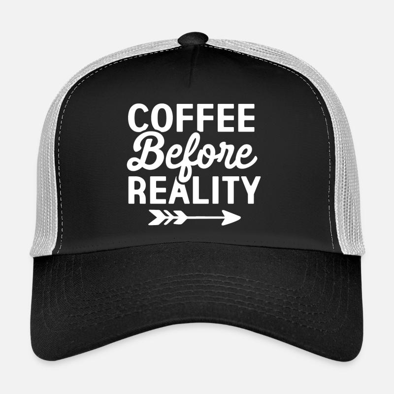Coffee Before Reality Trucker Cap
